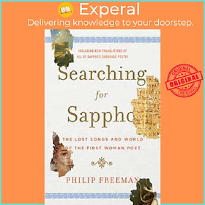 Sách - Searching for Sappho - The Lost Songs and World of the First Woman Poet by Philip Freeman (UK edition, hardcover)