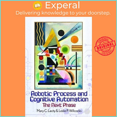 Sách - Robotic Process and Cognitive Automation: The Next Phase by Mary Lacity (UK edition, hardcover)