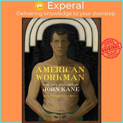 Sách - American Workman - The Life and Art of John Kane by Maxwell King (UK edition, hardcover)