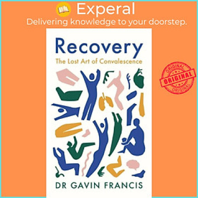 Sách - Recovery - The Lost Art of Convalescence by Gavin Francis (UK edition, paperback)