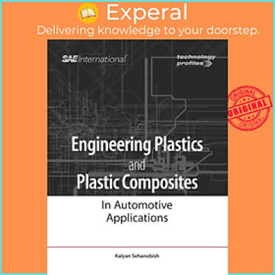Sách - Engineering Plastics and Plastic Composites in Automotive Applicatio by Kalyan Sehanobish (UK edition, paperback)