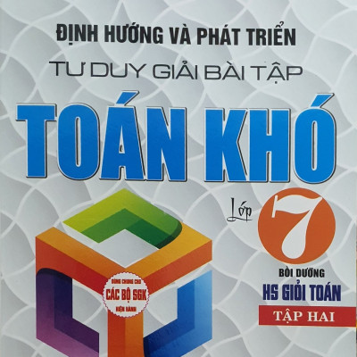 Sách - Combo Định Hướng Và Phát Triển Tư Duy Giải Bài Tập Toán Khó Lớp 7 Tập 1 + 2 (Dng Cho Bộ Sách Giáo Khoa Hiện Hành)