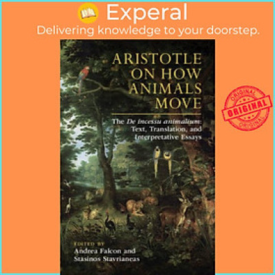 Sách - Aristotle on How Animals Move - The De incessu animalium: Text, T by Stasinos Stavrianeas (UK edition, hardcover)