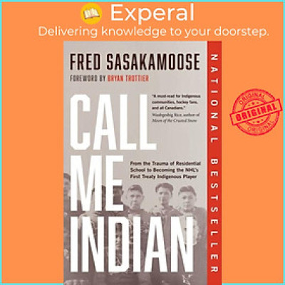 Sách - Call Me Indian - From the Trauma of Residential School to Becoming th by Fred Sasakamoose (UK edition, paperback)