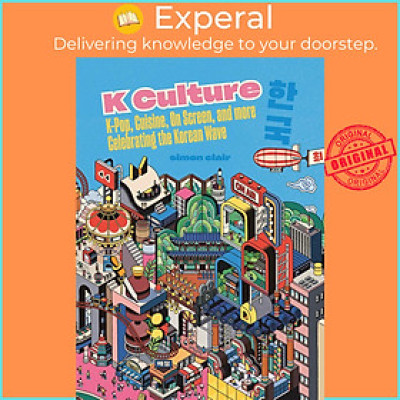 Sách - K Culture - K-pop, Cuisine, On Screen, And More - Celebrating The Korean W by Simon Clair (UK edition, Hardcover)