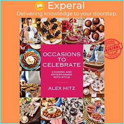 Sách - Occasions to Celebrate - Cooking and Entertaining with Style by Alex Hitz (UK edition, hardcover)