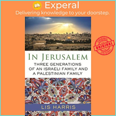 Sách - In Jerusalem - Three Generations of an Israeli Family and a Palestinian Fam by Lis Harris (UK edition, paperback)