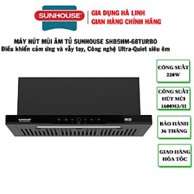 Máy hút mùi âm tủ Sunhouse SHB5HM-68TURBO, Công suất 220W, Chế độ Booster hút cực mạnh 1600m3/h, Công nghệ Ultra-Quiet độ ồn thấp, Điều khiển cảm biến thông minh vẫy tay, Bảo hành 36 tháng tại nhà - Hàng chính hãng