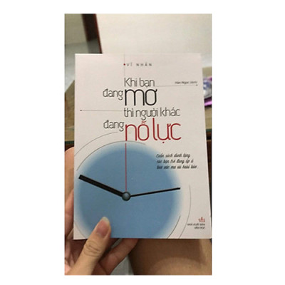 Khi Bạn Đang Mơ Thì Người Khác Đang Nỗ Lực