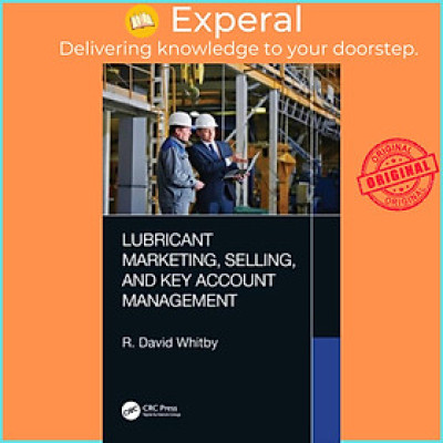 Sách - Lubricant Marketing, Selling, and Key Account Management by R. David Whitby (UK edition, hardcover)