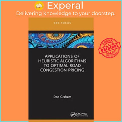 Sách - Applications of Heuristic Algorithms to Optimal Road Congestion Pricing by Don Graham (UK edition, hardcover)