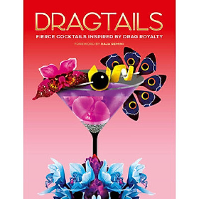 Sách - Dragtails - Fierce Cocktails Inspired by Drag Royalty by Greg Bailey (UK edition, Hardcover)