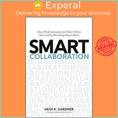 Sách - Smart Collaboration : How Professionals and Their Firms Succeed by Br by Heidi K. Gardner (US edition, hardcover)