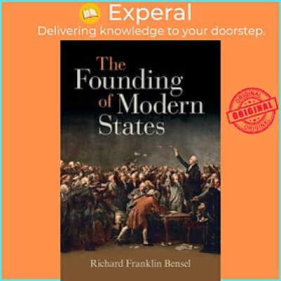 Sách - The Founding of Modern States by Richard Franklin Bensel (UK edition, paperback)