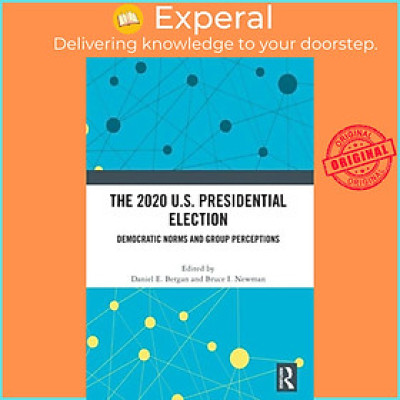 Sách - The 2020 U.S. Presidential Election - Democratic Norms and Group Perc by Daniel E. Bergan (UK edition, hardcover)