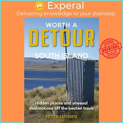 Sách - Worth A Detour South Island - Hidden Places and unusual destinations off by Peter Janssen (UK edition, paperback)