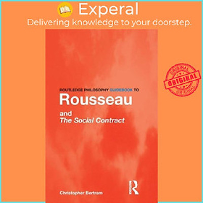 Sách - Routledge Philosophy GuideBook to Rousseau and the Social Contract by Christopher Bertram (UK edition, paperback)
