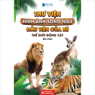 Từ Điển - Thư Viện hình Ảnh Đầu tiên của bé - Thế Giới Động Vật - Chữ Cái Và Số Đếm - Hoa Rau Củ Quả ( bộ 3 cuốn )