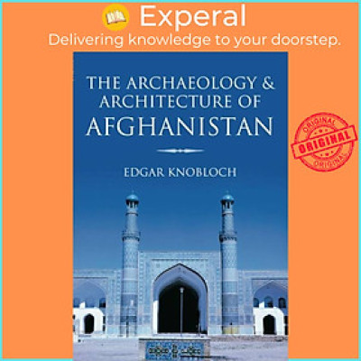 Sách - The Archaeology and Architecture of Afghanistan by Edgar Knobloch (UK edition, paperback)