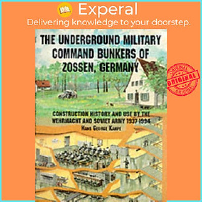 Sách - The Underground Military Command Bunkers of Zossen, Germany by Hans George Kampe (UK edition, paperback)