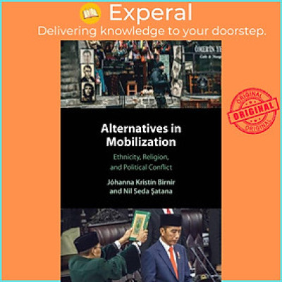 Sách - Alternatives in Mobilization - Ethnicity, Religion, and Political Conf by Nil Seda Satana (UK edition, paperback)