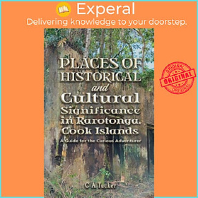 Sách - Places of Historical and Cultural Significance in Rarotonga, Cook Islands - by C A Tucker (UK edition, paperback)
