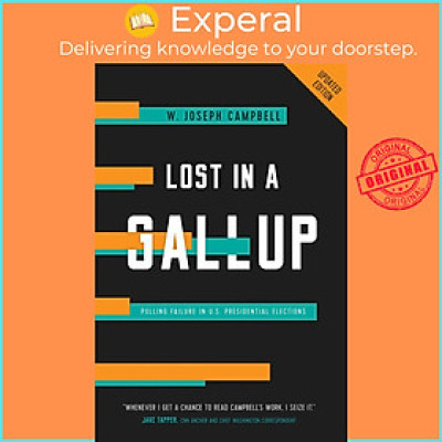 Sách - Lost in a Gallup - Polling Failure in U.S. Presidential Elect by W. Joseph Campbell (UK edition, Trade Paperback)