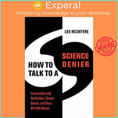 Sách - How to Talk to a Science Denier - Conversations with Flat Earthers, Clima by Lee McIntyre (UK edition, paperback)