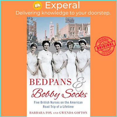Sách - Bedpans And Bobby Socks - Five British Nurses on the American Road Trip of by Barbara Fox (UK edition, paperback)