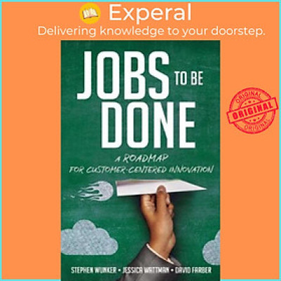 Sách - Jobs to Be Done: A Roadmap for Customer-Centered Innovation by Wunker (US edition, paperback)