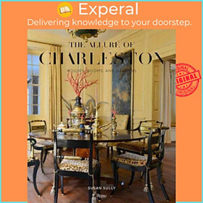 Sách - The Allure of Charleston - Houses, Rooms, and Gardens by Susan Sully (UK edition, hardcover)