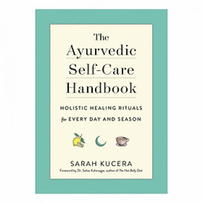 The Ayurvedic Self-Care Handbook