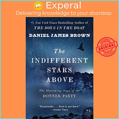 Sách - The Indifferent Stars Above - The Harrowing Saga of the Donner Party by Daniel James Brown (paperback)