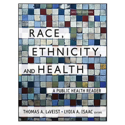 Race, Ethnicity, And Health: A Public Health Reader, Second Edition