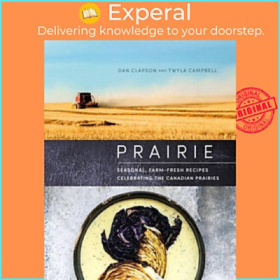 Sách - Prairie - Seasonal, Farm-Fresh Recipes Celebrating the Canadian Prairie by Twyla Campbell (UK edition, hardcover)