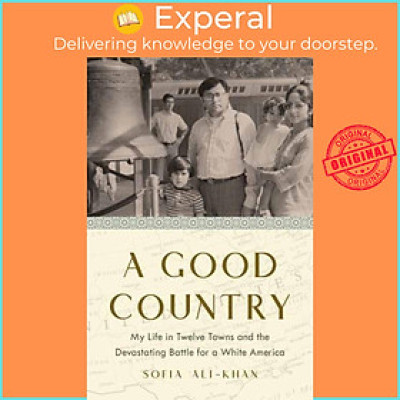 Sách - A Good Country - My Life in Twelve Towns and the Devastating Battle for by Sofia Ali-Khan (UK edition, hardcover)