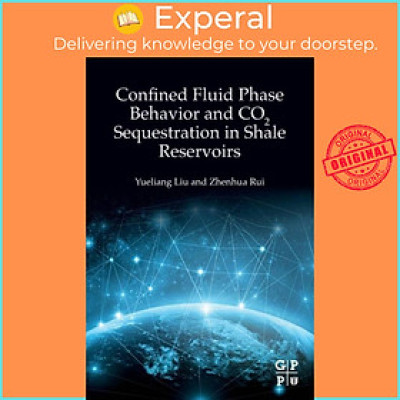 Sách - Confined Fluid Phase Behavior and CO2 Sequestration in Shale Reservoirs by Zhenhua Rui (UK edition, paperback)