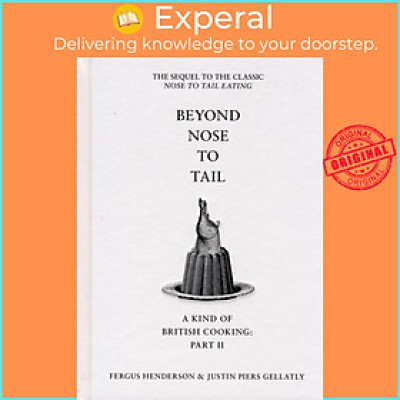 Sách - Beyond Nose to Tail - A Kind of British Cooking: Part II by Justin Piers Gellatly (UK edition, hardcover)