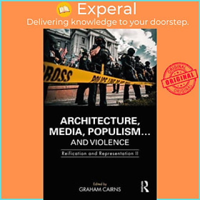 Sách - Architecture, Media, Populism... and Violence - Reification and Repres by Graham ) Cairns (UK edition, hardcover)