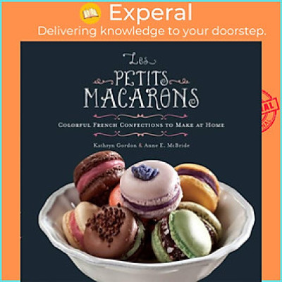 Sách - Les Petits Macarons - Colorful French Confections to Make at Home by Kathryn Gordon (UK edition, hardcover)