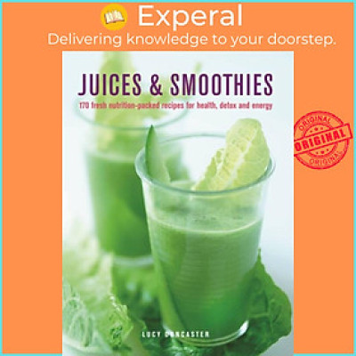 Sách - Juices & Smoothies - 150 nutrition-packed recipes for health, detox and by Lucy Doncaster (UK edition, hardcover)