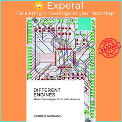 Sách - Different Engines - Media Technologies From Latin America by Andres Burbano (UK edition, hardcover)