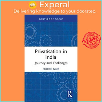 Sách - Privatisation in India - Journey and Challenges by Sudhir Naib (UK edition, hardcover)