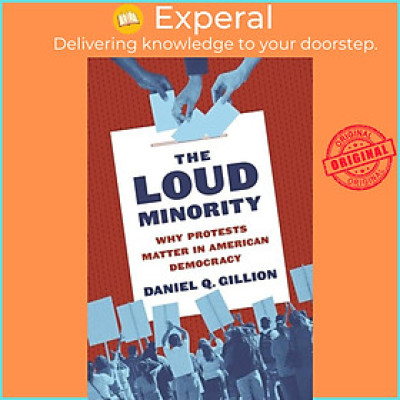 Sách - The Loud Minority - Why Protests Matter in American Democr by Professor Daniel Q. Gillion (UK edition, paperback)