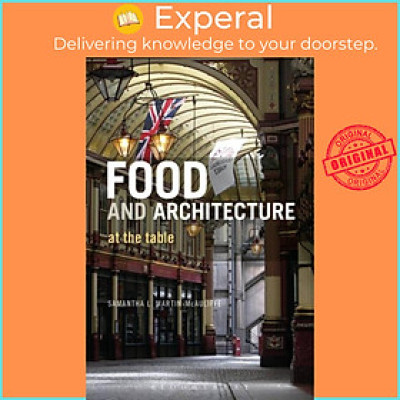 Sách - Food and Architecture - At The Table by Samantha L. Martin-McAuliffe (UK edition, paperback)
