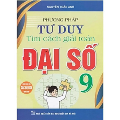 Sách - Phương Pháp Tư Duy Tìm Cách Giải Toán Đại Số 9 (Dùng Chung Cho Các Bộ SGK Hiện Hành)