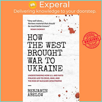 Sách - How the West Brought War to Ukraine - Understanding How U.S. and NATO  by Benjamin Abelow (UK edition, paperback)