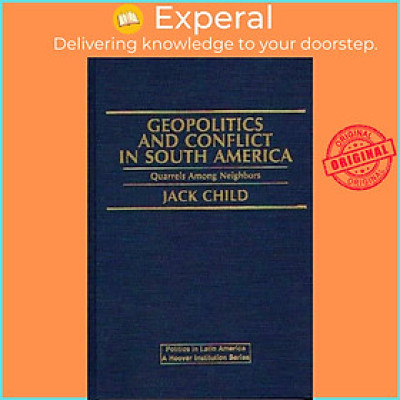 Sách - Geopolitics and Conflict in South America - Quarrels Among Neighbors by  (UK edition, hardcover)