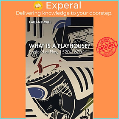 Sách - What is a Playhouse? - England at Play, 1520-1620 by Callan Davies (UK edition, paperback)