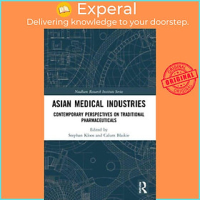 Sách - Asian Medical Industries - Contemporary Perspectives on Traditional Phar by Stephan Kloos (UK edition, paperback)